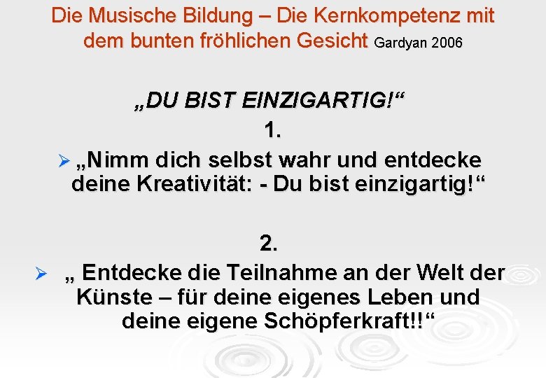 Die Musische Bildung – Die Kernkompetenz mit dem bunten fröhlichen Gesicht Gardyan 2006 „DU