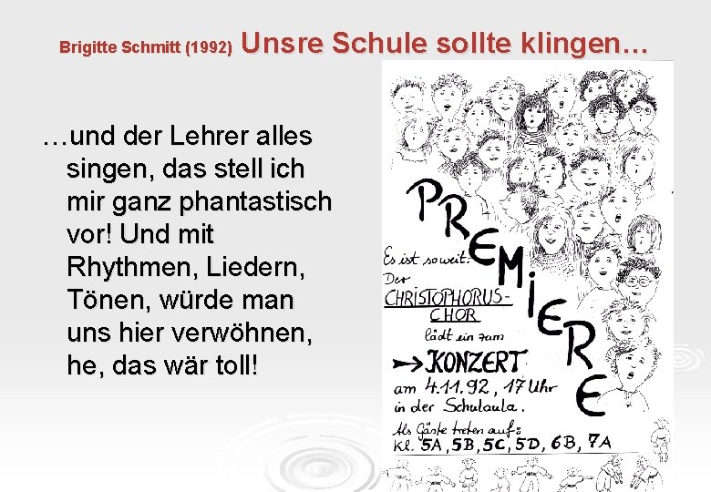 Brigitte Schmitt (1992) Unsre Schule sollte klingen… …und der Lehrer alles singen, das stell
