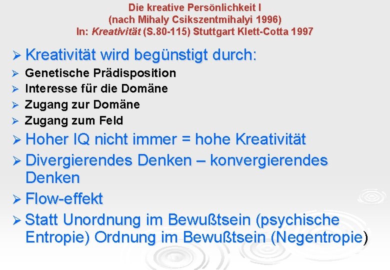 Die kreative Persönlichkeit I (nach Mihaly Csikszentmihalyi 1996) In: Kreativität (S. 80 -115) Stuttgart