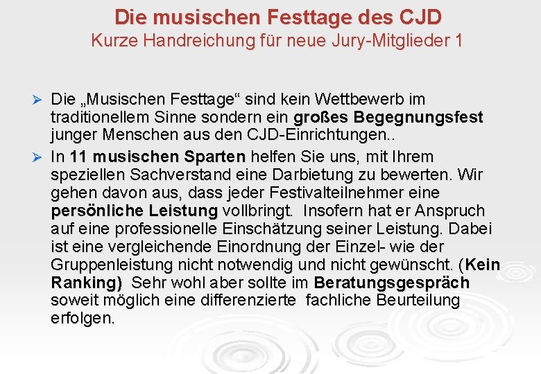 Die musischen Festtage des CJD Kurze Handreichung für neue Jury-Mitglieder 1 Die „Musischen Festtage“