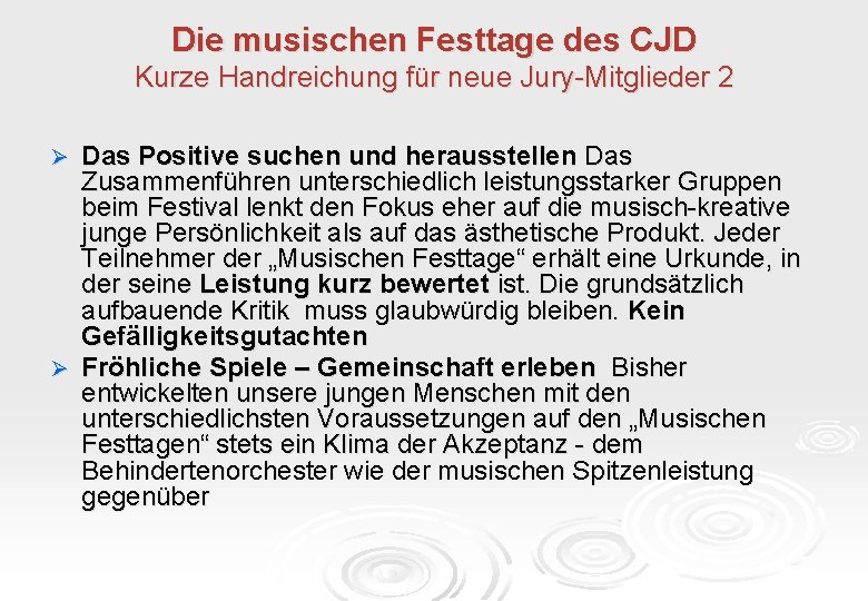 Die musischen Festtage des CJD Kurze Handreichung für neue Jury-Mitglieder 2 Das Positive suchen