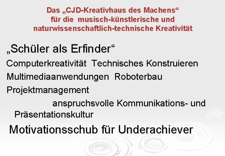 Das „CJD-Kreativhaus des Machens“ für die musisch-künstlerische und naturwissenschaftlich-technische Kreativität „Schüler als Erfinder“ Computerkreativität