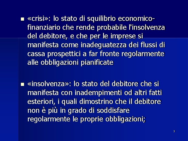  «crisi» : lo stato di squilibrio economicofinanziario che rende probabile l'insolvenza del debitore,