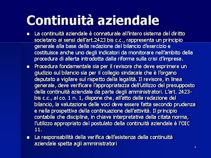 Continuità aziendale La continuità aziendale è connaturale all’intero sistema del diritto societario ai sensi