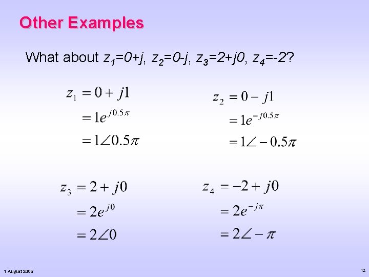 Other Examples What about z 1=0+j, z 2=0 -j, z 3=2+j 0, z 4=-2? Other Examples What about z 1=0+j, z 2=0 -j, z 3=2+j 0, z 4=-2?