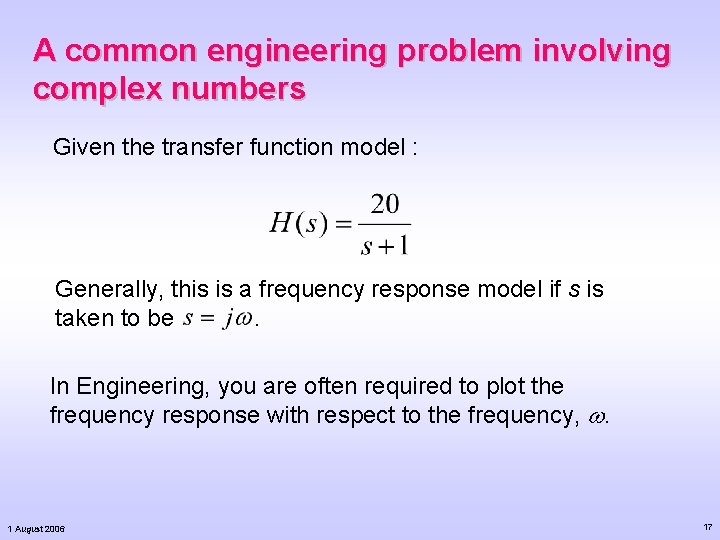 A common engineering problem involving complex numbers Given the transfer function model : Generally, A common engineering problem involving complex numbers Given the transfer function model : Generally,