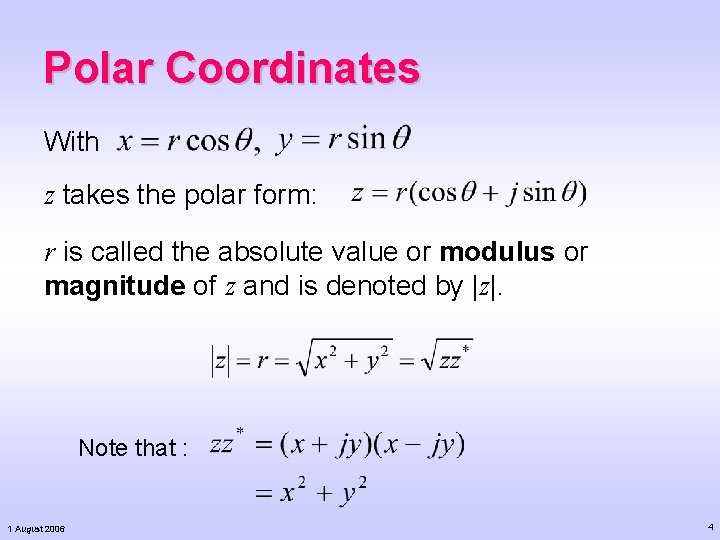 Polar Coordinates With z takes the polar form: r is called the absolute value Polar Coordinates With z takes the polar form: r is called the absolute value