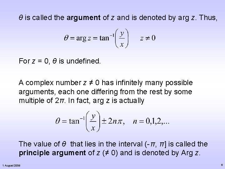 θ is called the argument of z and is denoted by arg z. Thus, θ is called the argument of z and is denoted by arg z. Thus,