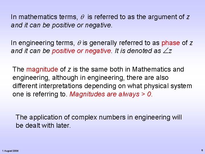 In mathematics terms, q is referred to as the argument of z and it In mathematics terms, q is referred to as the argument of z and it