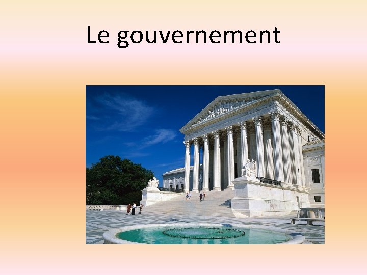 Le gouvernement 