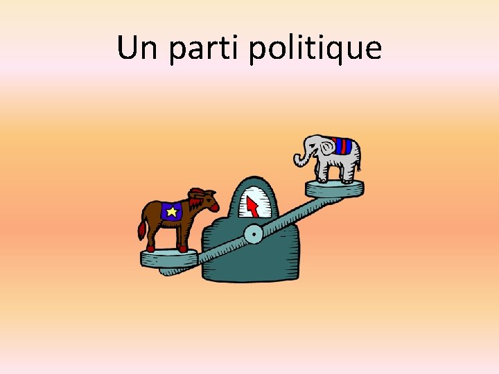 Un parti politique 