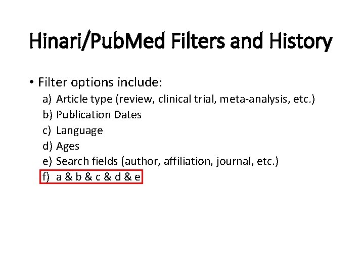 Hinari/Pub. Med Filters and History • Filter options include: a) Article type (review, clinical