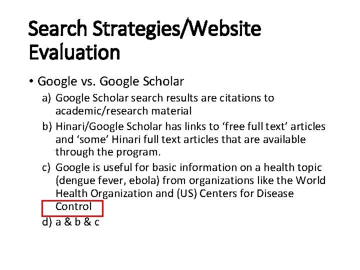 Search Strategies/Website Evaluation • Google vs. Google Scholar a) Google Scholar search results are