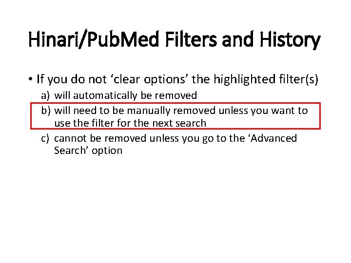 Hinari/Pub. Med Filters and History • If you do not ‘clear options’ the highlighted