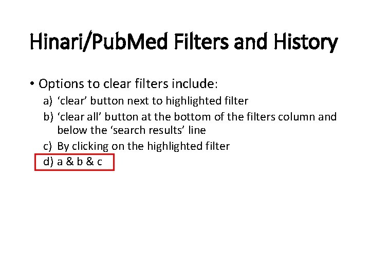 Hinari/Pub. Med Filters and History • Options to clear filters include: a) ‘clear’ button