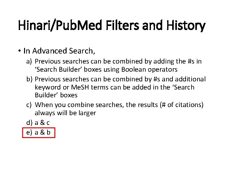 Hinari/Pub. Med Filters and History • In Advanced Search, a) Previous searches can be