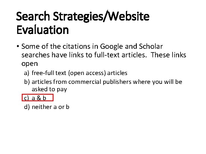 Search Strategies/Website Evaluation • Some of the citations in Google and Scholar searches have