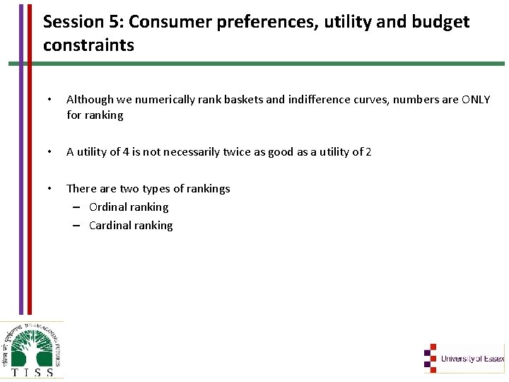 Session 5: Consumer preferences, utility and budget constraints • Although we numerically rank baskets