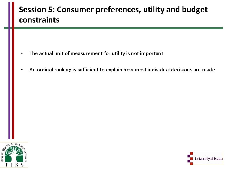 Session 5: Consumer preferences, utility and budget constraints • The actual unit of measurement