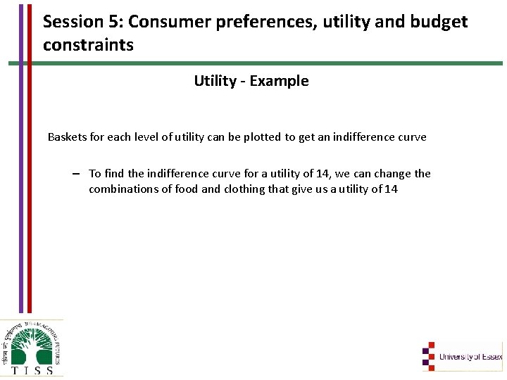 Session 5: Consumer preferences, utility and budget constraints Utility - Example Baskets for each