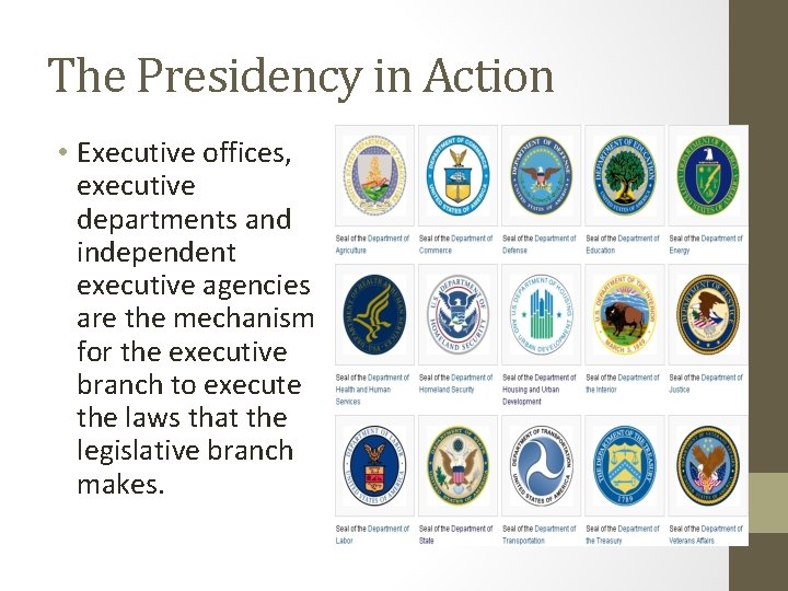 The Presidency in Action • Executive offices, executive departments and independent executive agencies are