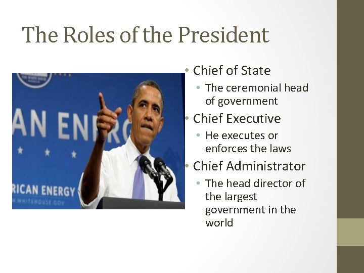 The Roles of the President • Chief of State • The ceremonial head of