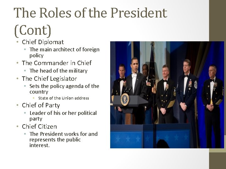 The Roles of the President (Cont) • Chief Diplomat • The main architect of