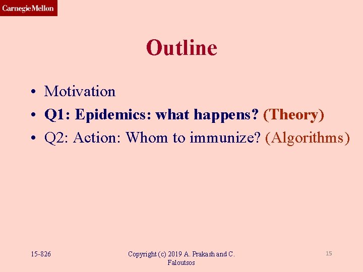 Outline • Motivation • Q 1: Epidemics: what happens? (Theory) • Q 2: Action: Outline • Motivation • Q 1: Epidemics: what happens? (Theory) • Q 2: Action: