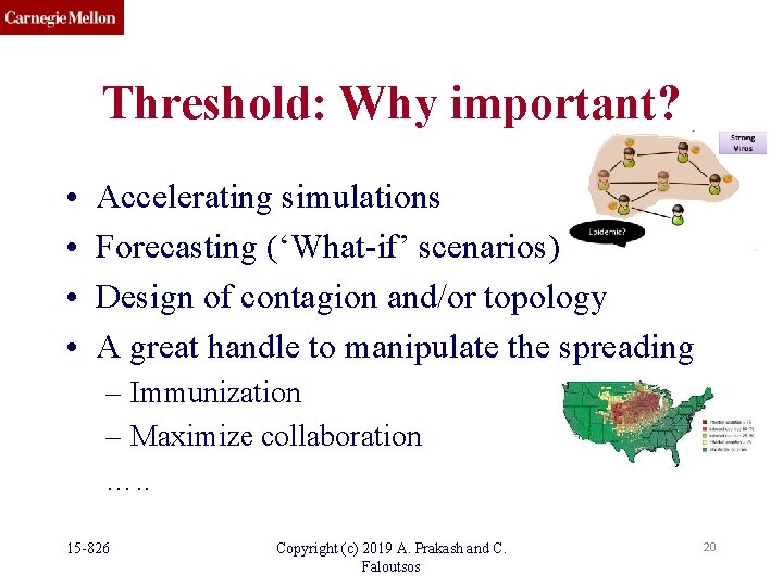 Threshold: Why important? • • Accelerating simulations Forecasting (‘What-if’ scenarios) Design of contagion and/or Threshold: Why important? • • Accelerating simulations Forecasting (‘What-if’ scenarios) Design of contagion and/or
