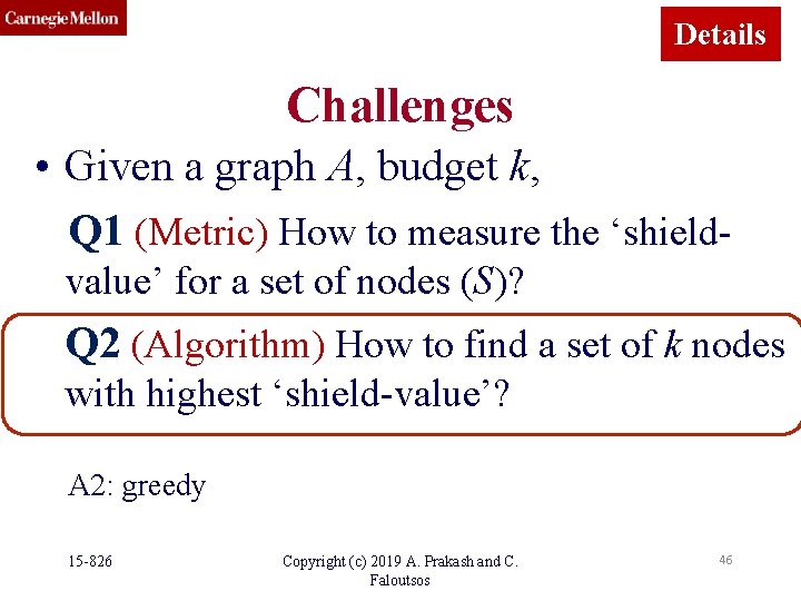 Details Challenges • Given a graph A, budget k, Q 1 (Metric) How to Details Challenges • Given a graph A, budget k, Q 1 (Metric) How to
