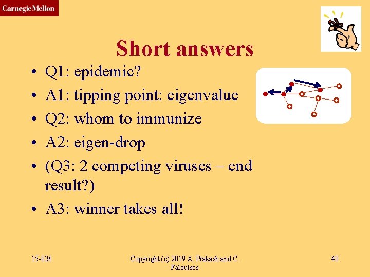 Short answers • • • Q 1: epidemic? A 1: tipping point: eigenvalue Q Short answers • • • Q 1: epidemic? A 1: tipping point: eigenvalue Q