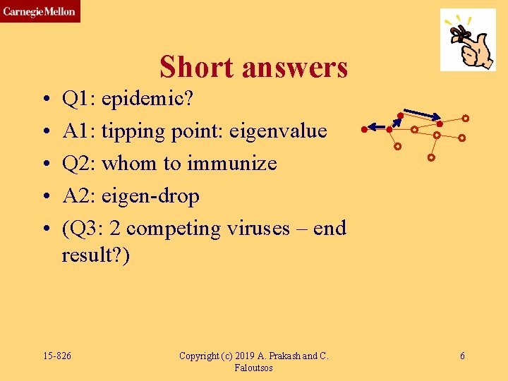 Short answers • • • Q 1: epidemic? A 1: tipping point: eigenvalue Q Short answers • • • Q 1: epidemic? A 1: tipping point: eigenvalue Q