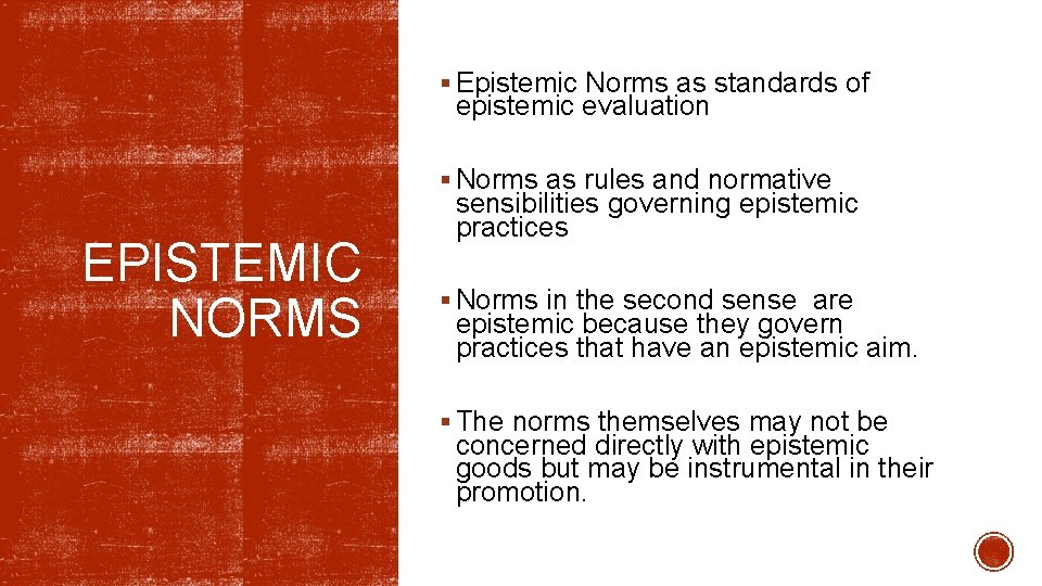 § Epistemic Norms as standards of epistemic evaluation § Norms as rules and normative
