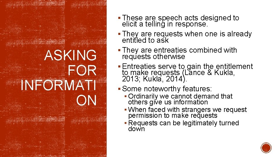 § These are speech acts designed to ASKING FOR INFORMATI ON elicit a telling