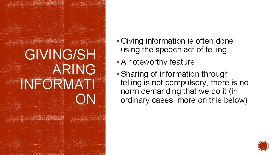 § Giving information is often done GIVING/SH ARING INFORMATI ON using the speech act