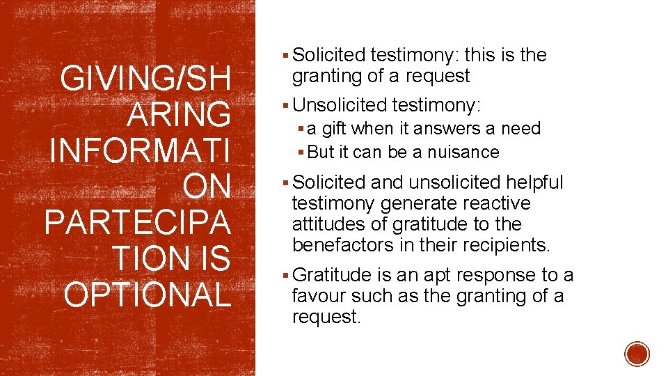 GIVING/SH ARING INFORMATI ON PARTECIPA TION IS OPTIONAL § Solicited testimony: this is the