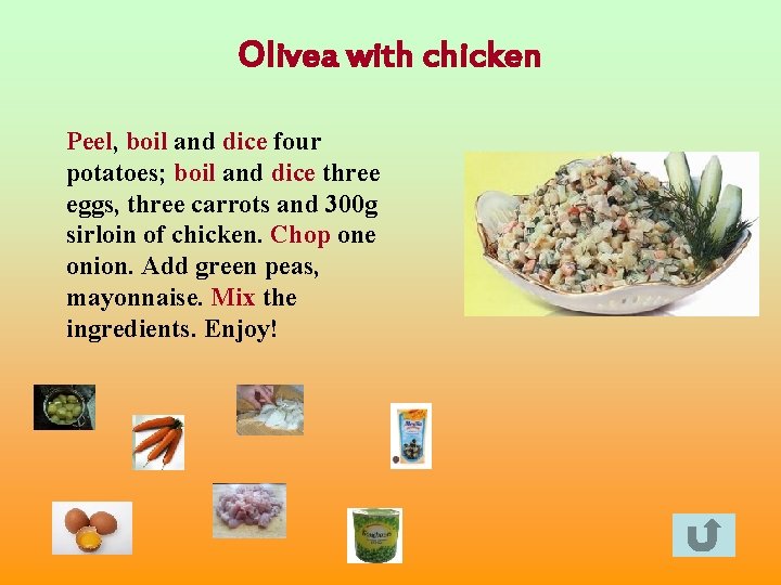 Olivea with chicken Peel, boil and dice four potatoes; boil and dice three eggs,