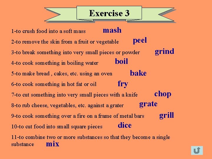 Exercise 3 1 -to crush food into a soft mass mash 2 -to remove