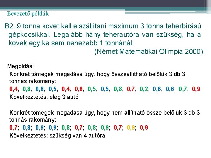 Bevezető példák B 2. 9 tonna követ kell elszállítani maximum 3 tonna teherbírású gépkocsikkal.