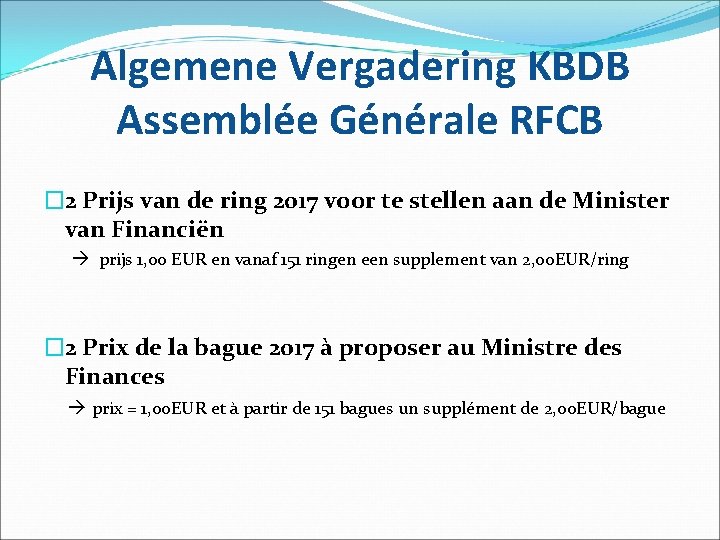 Algemene Vergadering KBDB Assemblée Générale RFCB � 2 Prijs van de ring 2017 voor