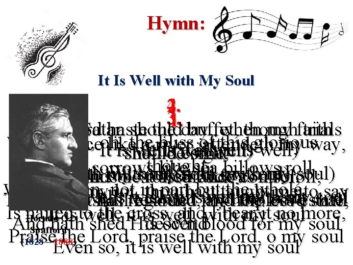 Hymn: It Is Well with My Soul 4. 2. 3. 1. Though And Lord