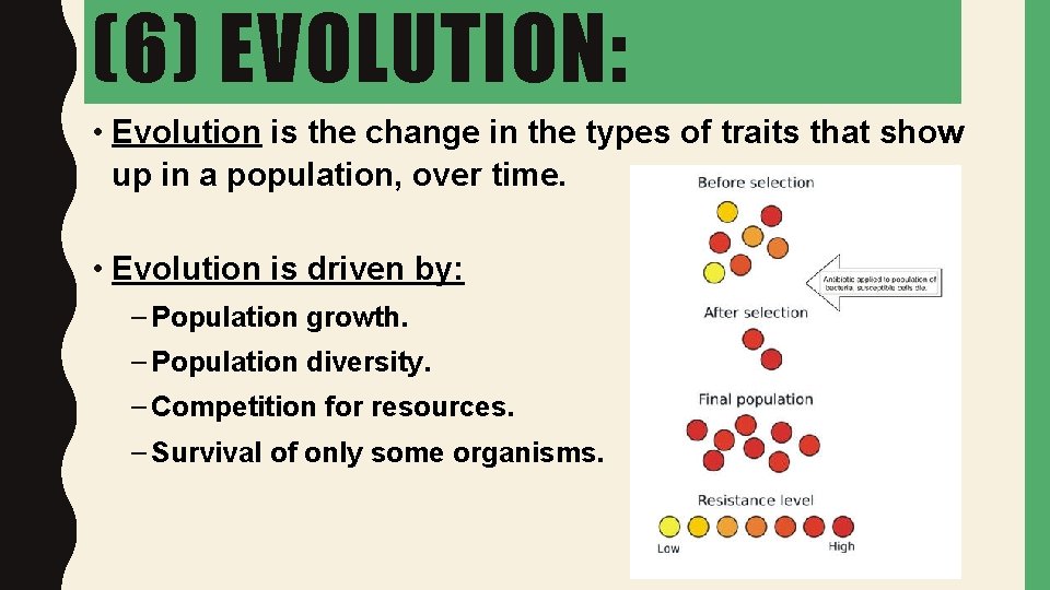 (6) EVOLUTION: • Evolution is the change in the types of traits that show