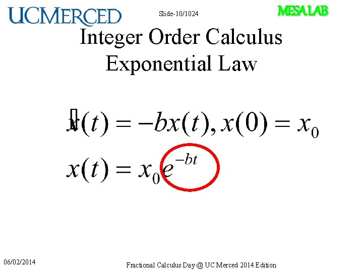 Slide-10/1024 MESA LAB Integer Order Calculus Exponential Law 06/02/2014 Fractional Calculus Day @ UC