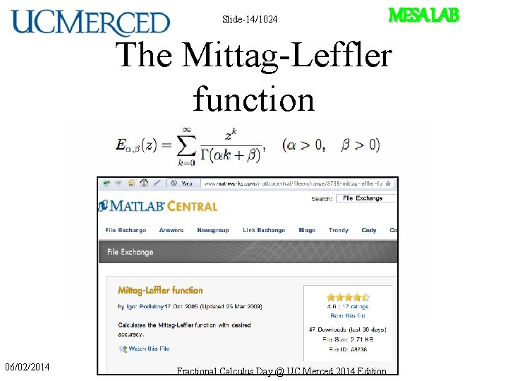 Slide-14/1024 MESA LAB The Mittag-Leffler function 06/02/2014 Fractional Calculus Day @ UC Merced 2014