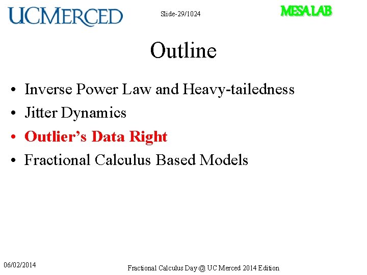 Slide-29/1024 MESA LAB Outline • • Inverse Power Law and Heavy-tailedness Jitter Dynamics Outlier’s