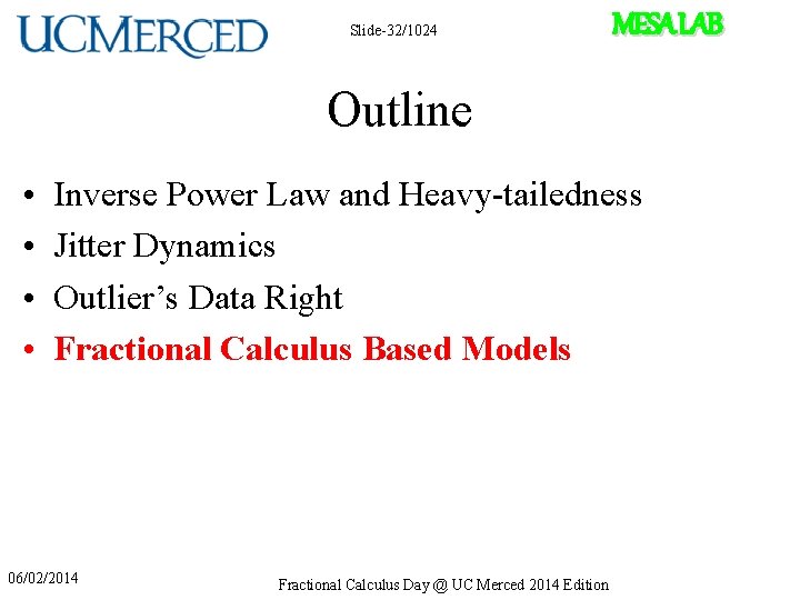 Slide-32/1024 MESA LAB Outline • • Inverse Power Law and Heavy-tailedness Jitter Dynamics Outlier’s