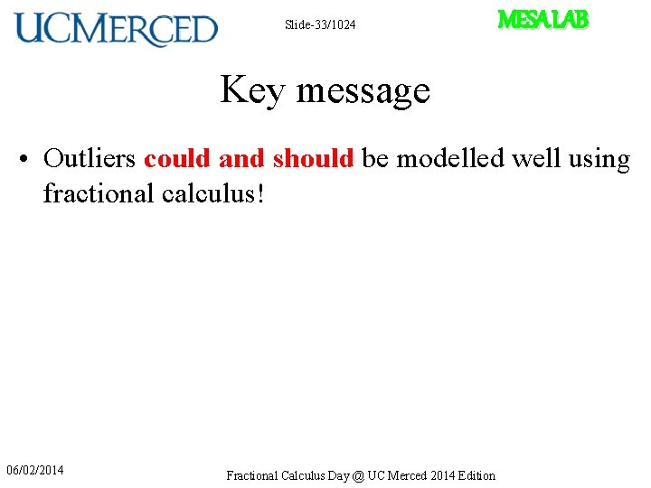 Slide-33/1024 MESA LAB Key message • Outliers could and should be modelled well using
