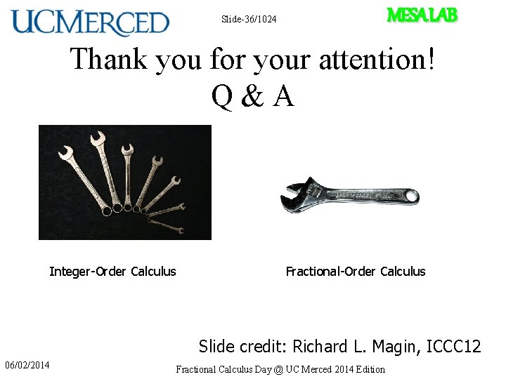 MESA LAB Slide-36/1024 Thank you for your attention! Q&A Integer-Order Calculus Fractional-Order Calculus Slide