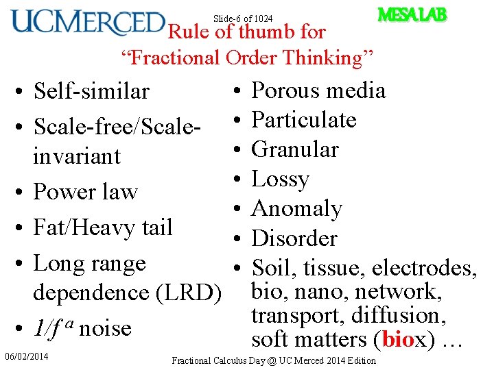 Slide-6 of 1024 Rule of thumb for “Fractional Order Thinking” • Self-similar • Scale-free/Scaleinvariant