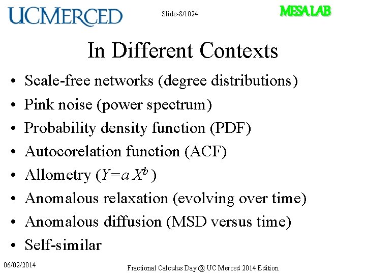 Slide-8/1024 MESA LAB In Different Contexts • • Scale-free networks (degree distributions) Pink noise